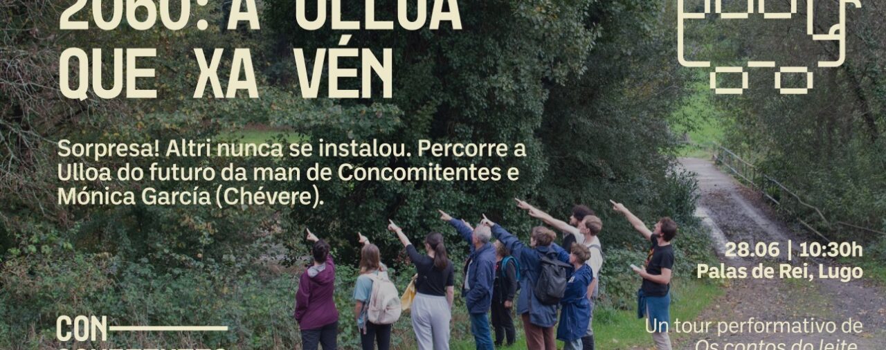 "2060: A Ulloa que ven", un tour performativo de Concomitentes